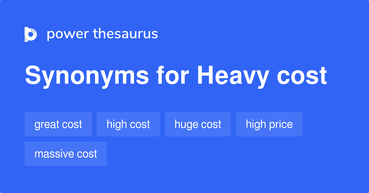 heavy-cost-synonyms-110-words-and-phrases-for-heavy-cost