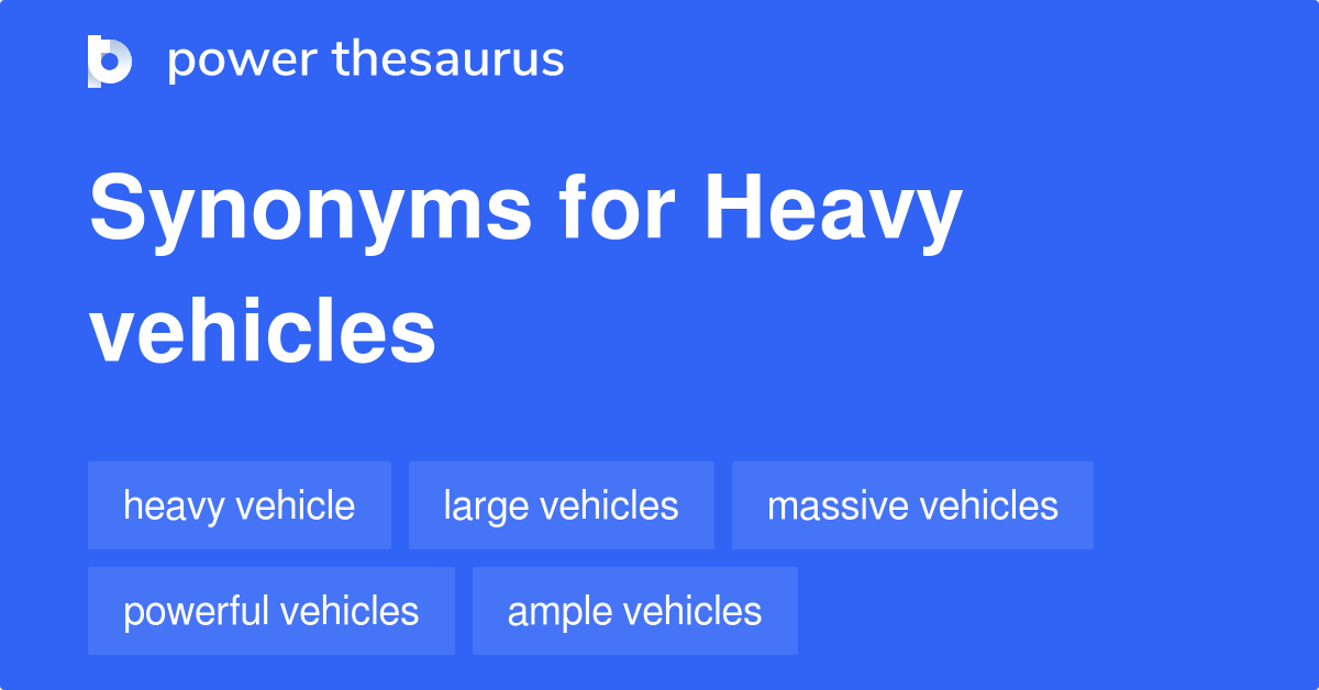 Heavy Vehicles synonyms 53 Words and Phrases for Heavy Vehicles