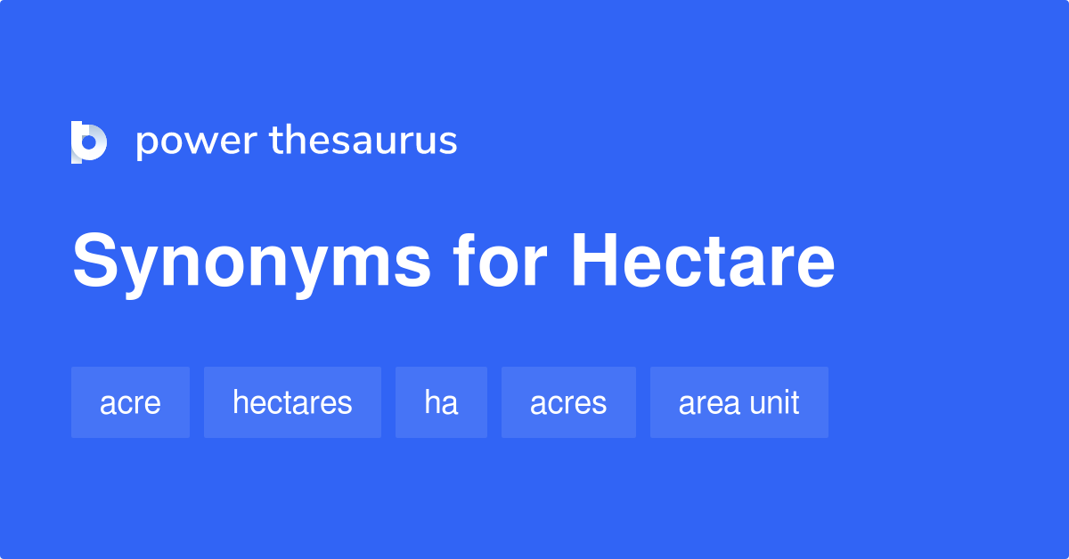 hectare-synonyms-89-words-and-phrases-for-hectare