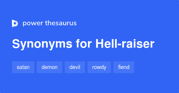 Hell Raiser Synonyms 203 Words And Phrases For Hell Raiser   Hell Raiser Synonyms 