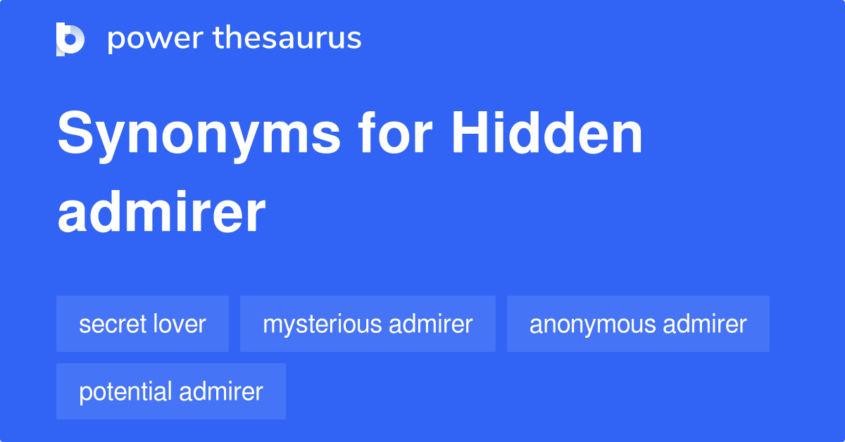 Hidden Admirer synonyms 35 Words and Phrases for Hidden Admirer