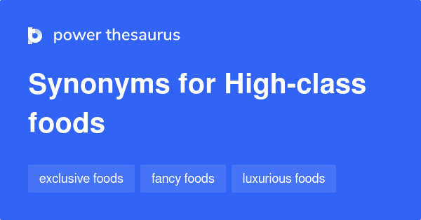 high-class-foods-synonyms-6-words-and-phrases-for-high-class-foods