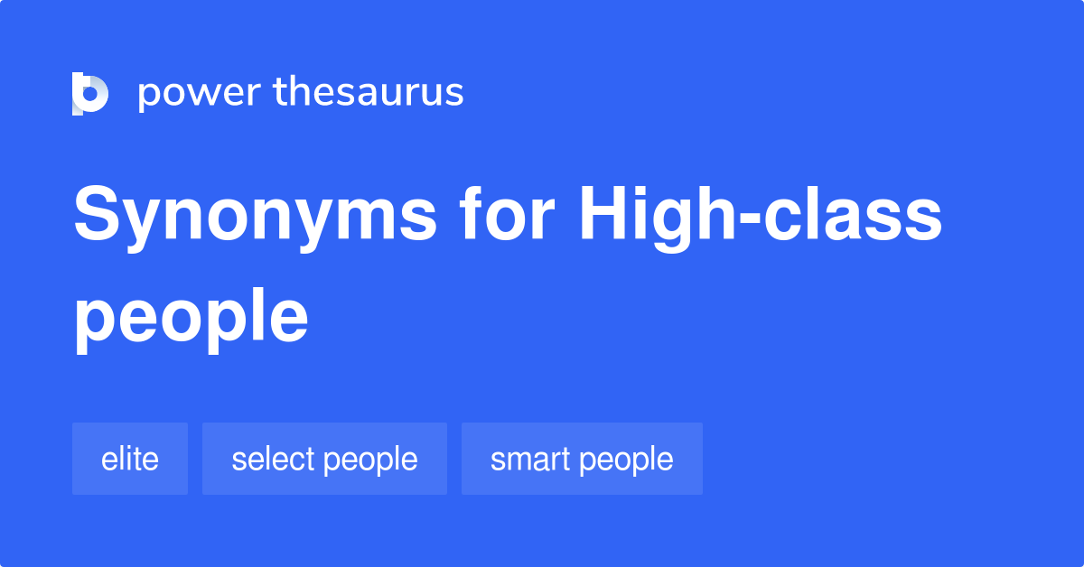 high-class-people-synonyms-9-words-and-phrases-for-high-class-people