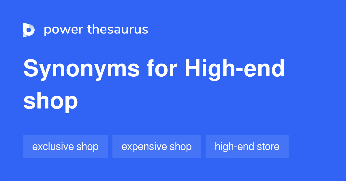 High end Shop synonyms 73 Words and Phrases for High end Shop