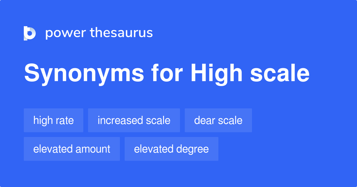 high-scale-synonyms-146-words-and-phrases-for-high-scale