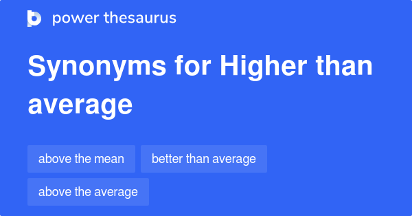 higher-than-average-synonyms-61-words-and-phrases-for-higher-than-average