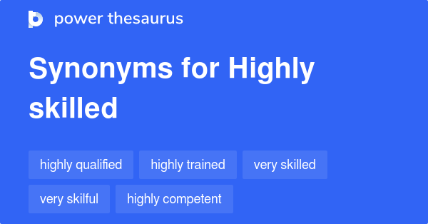 Highly Skilled Synonyms 296 Words And Phrases For Highly Skilled