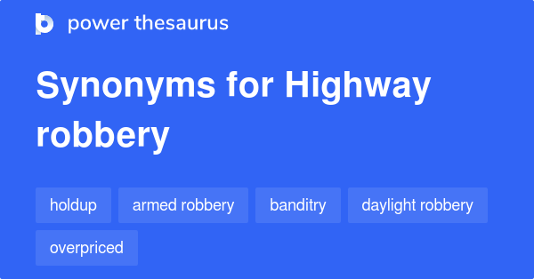 highway-robbery-synonyms-37-words-and-phrases-for-highway-robbery