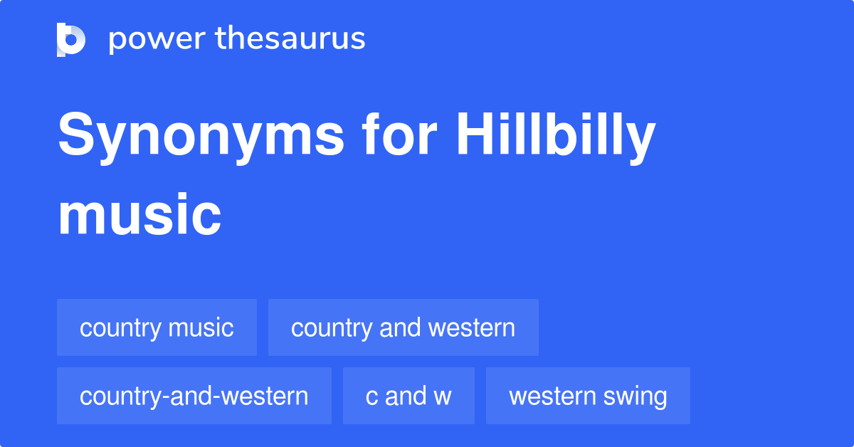 Hillbilly Music Synonyms 9 Words And Phrases For Hillbilly Music