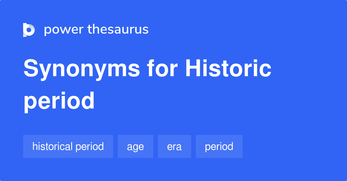 historic-period-synonyms-73-words-and-phrases-for-historic-period