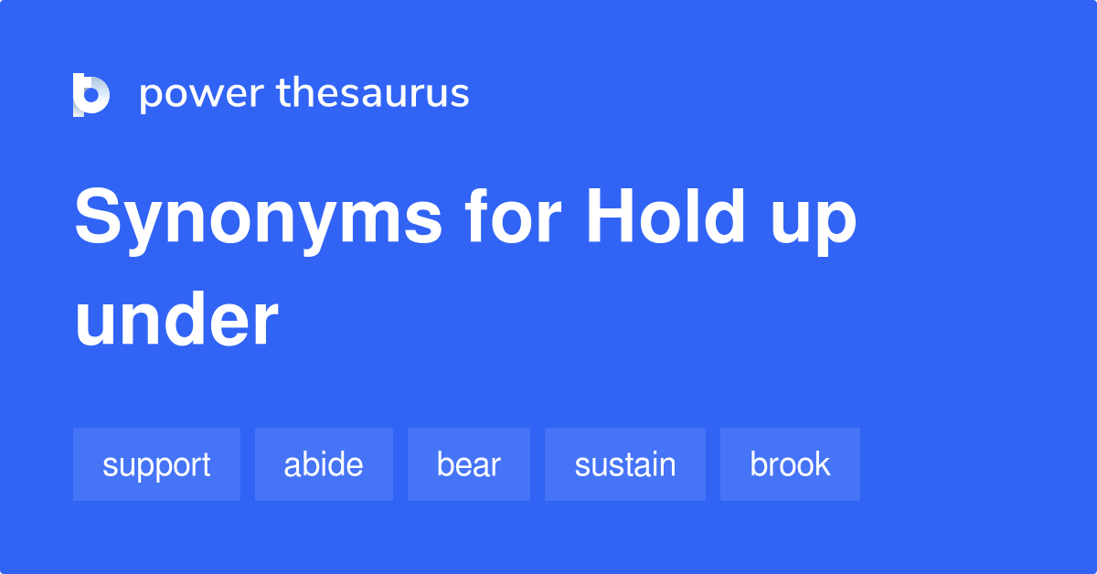 hold-up-under-synonyms-12-words-and-phrases-for-hold-up-under