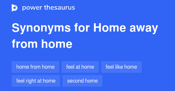 home-away-from-home-synonyms-27-words-and-phrases-for-home-away-from-home