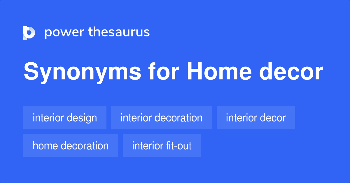 Home Decor synonyms - 242 Words and Phrases for Home Decor