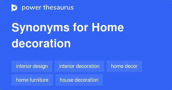 Home Decoration synonyms - 56 Words and Phrases for Home Decoration