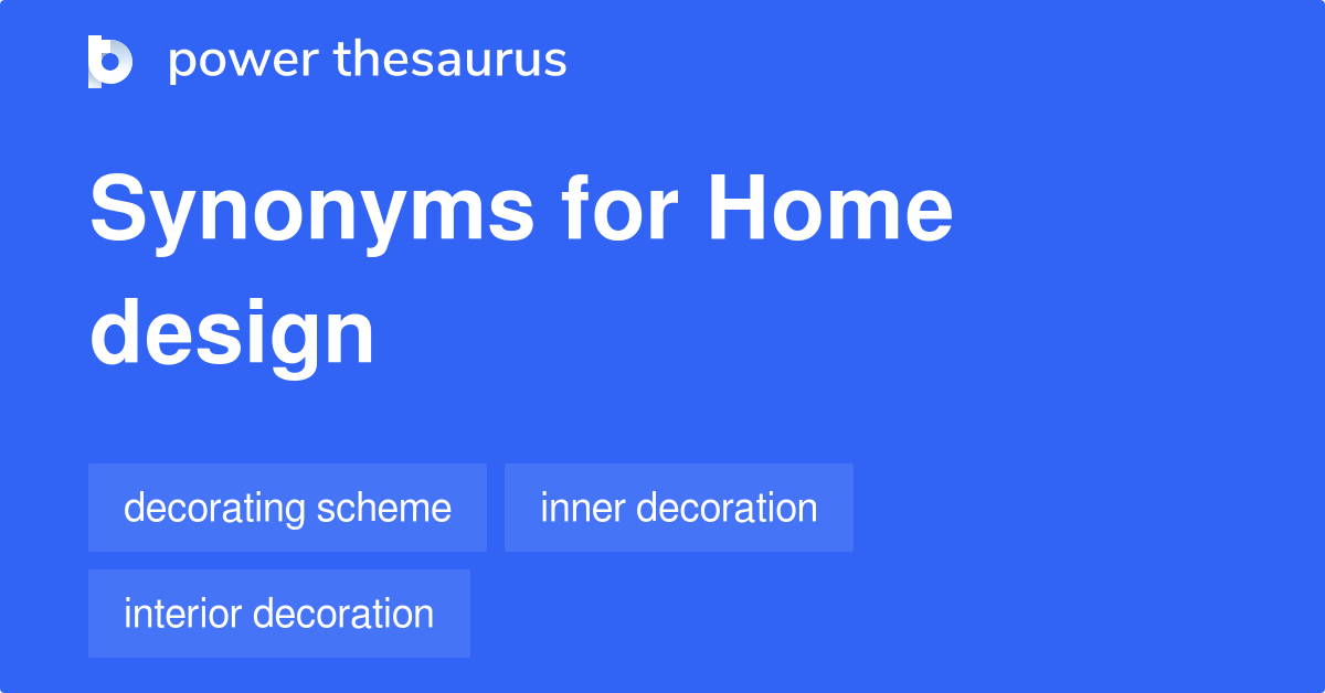 Home Design synonyms - 68 Words and Phrases for Home Design