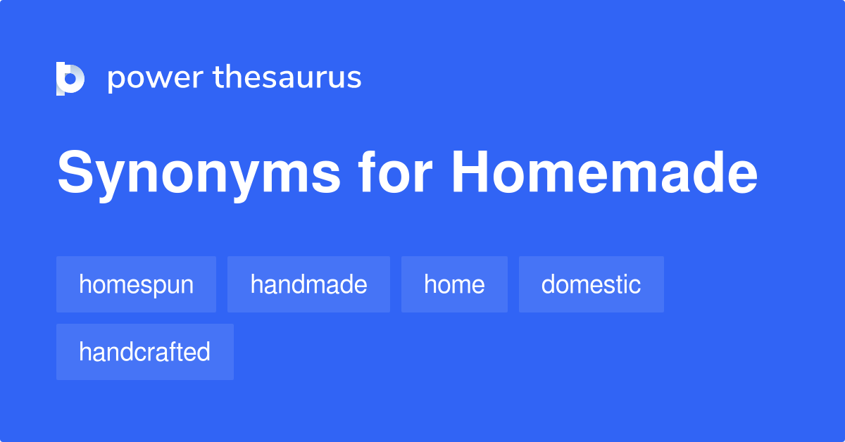 Homemade Synonyms 204 Words And Phrases For Homemade