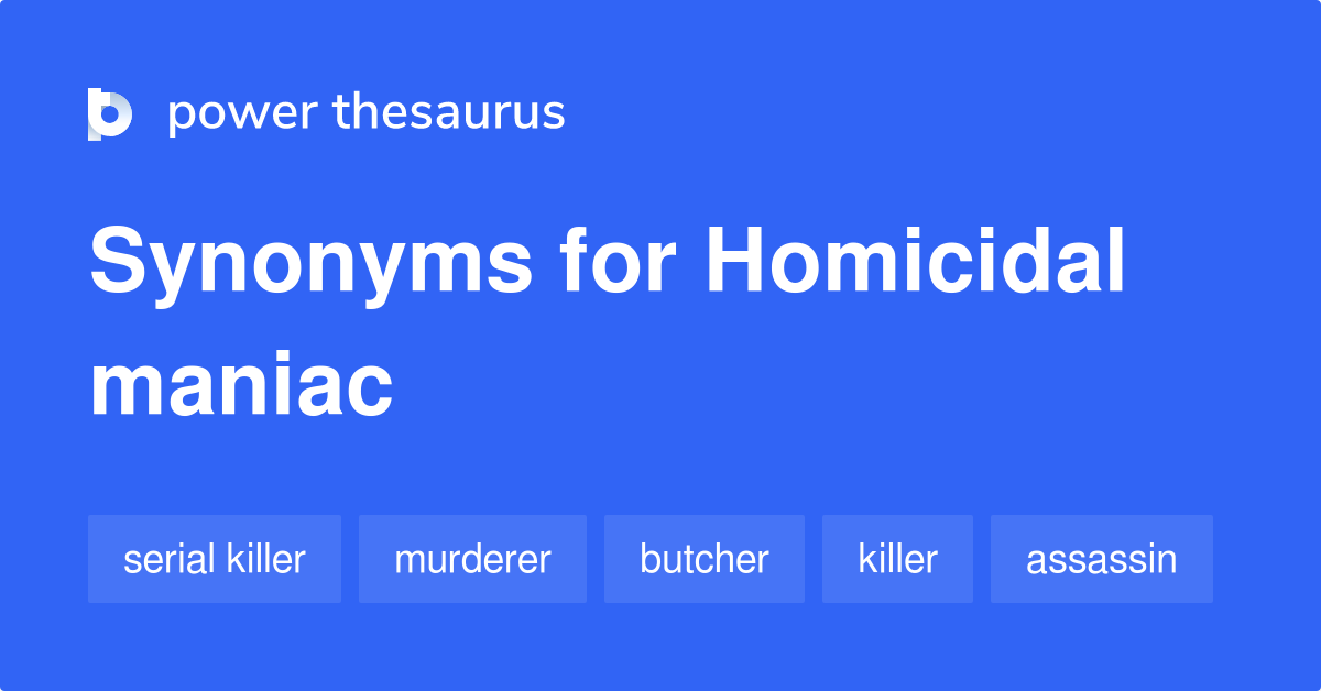 homicidal-maniac-synonyms-290-words-and-phrases-for-homicidal-maniac