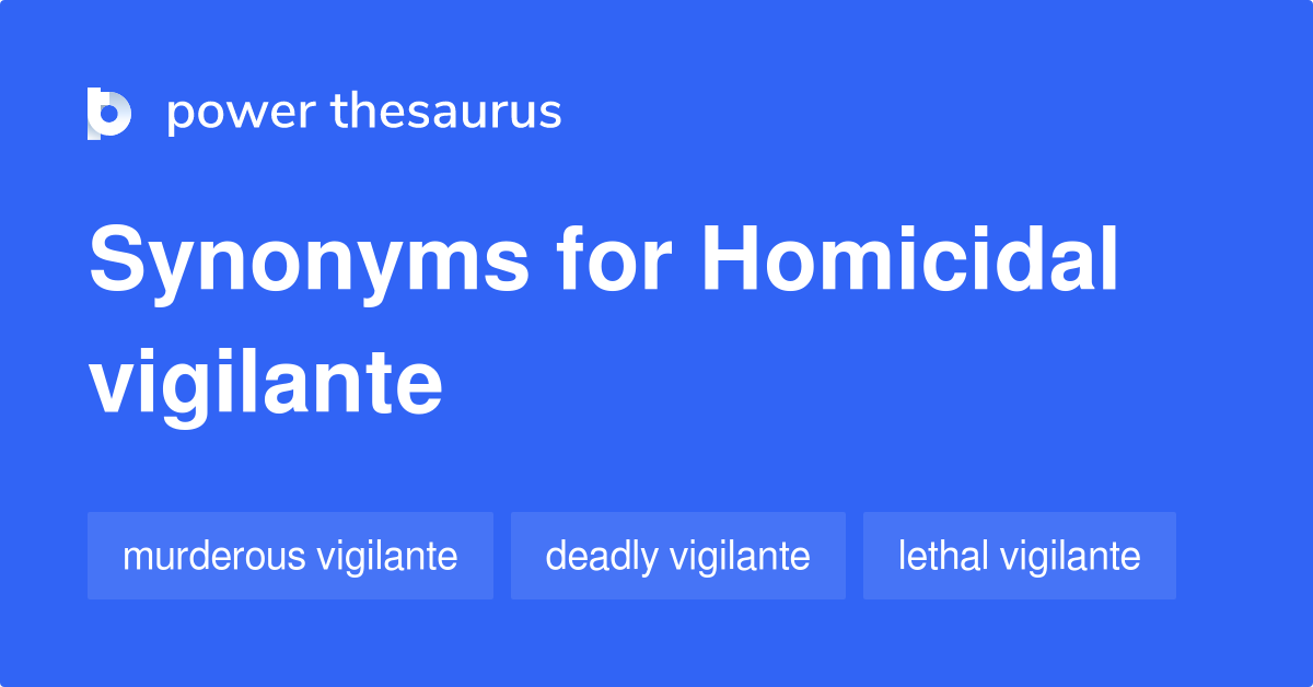 homicidal-vigilante-synonyms-20-words-and-phrases-for-homicidal-vigilante