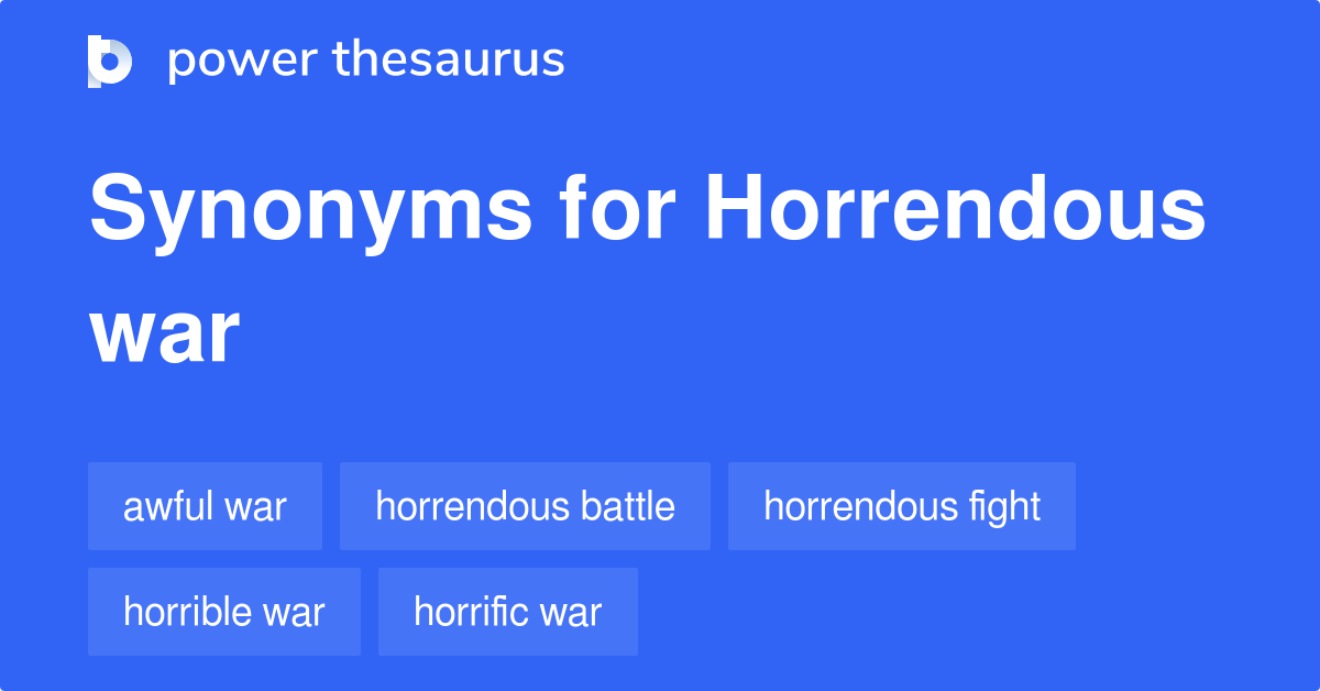 horrendous-war-synonyms-8-words-and-phrases-for-horrendous-war