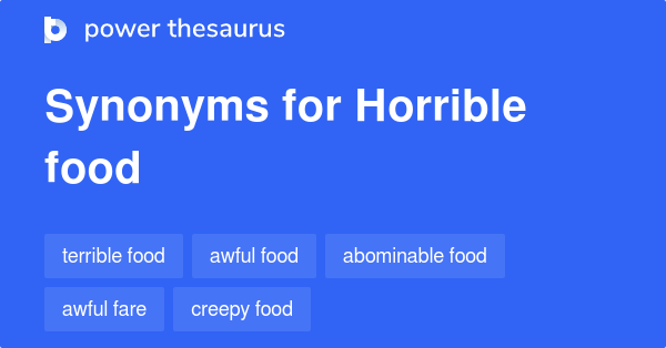 Horrible Food Synonyms 80 Words And Phrases For Horrible Food