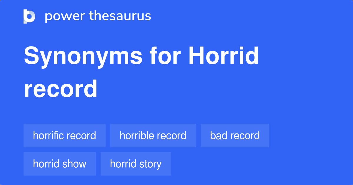 horrid-record-synonyms-15-words-and-phrases-for-horrid-record