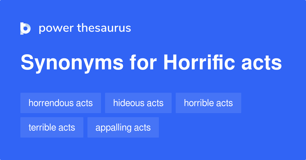 Horrific Acts Synonyms 26 Words And Phrases For Horrific Acts