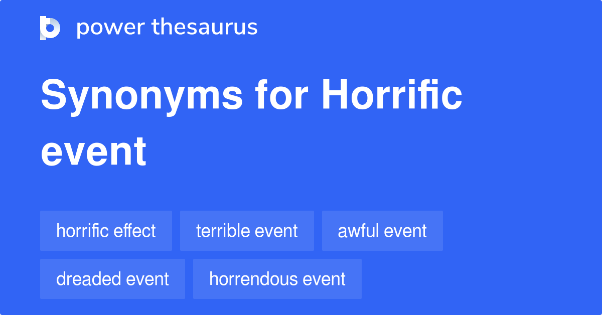 Horrific Event synonyms 94 Words and Phrases for Horrific Event