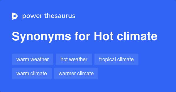 hot-climate-synonyms-116-words-and-phrases-for-hot-climate