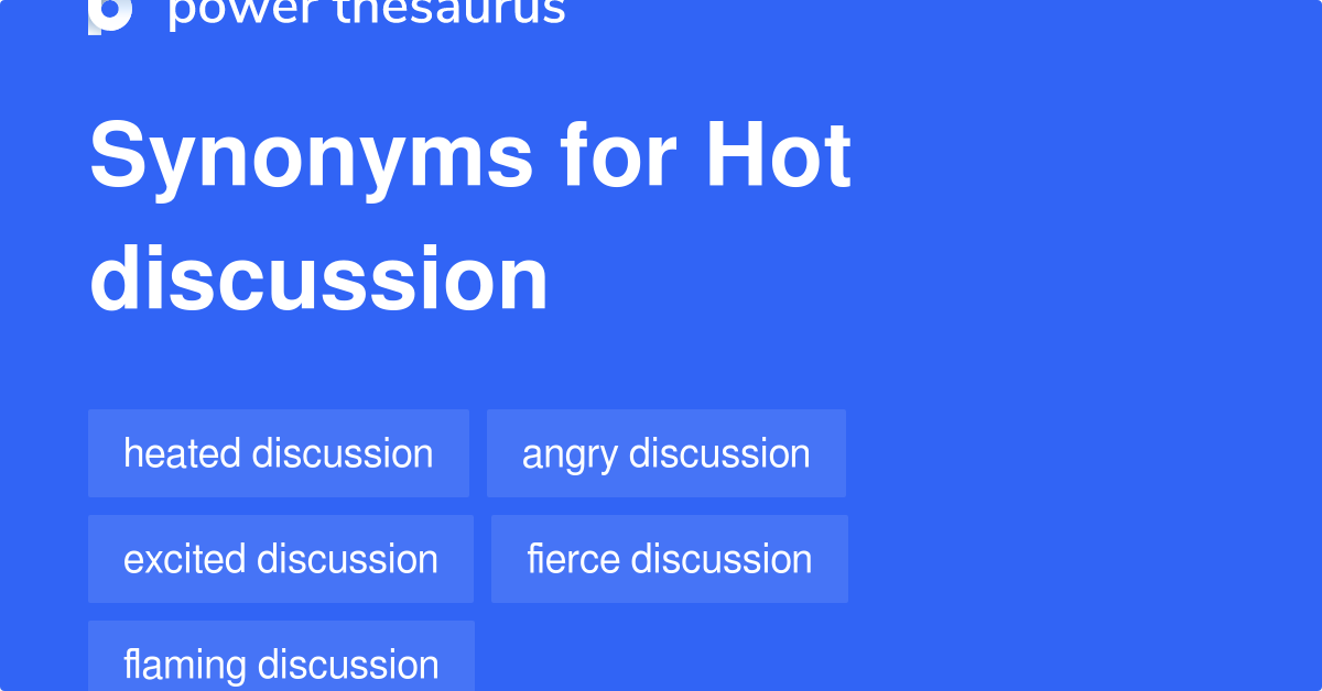 hot-discussion-synonyms-15-words-and-phrases-for-hot-discussion