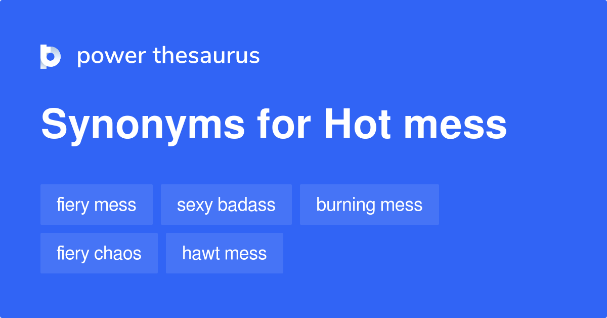 hot-mess-synonyms-219-words-and-phrases-for-hot-mess