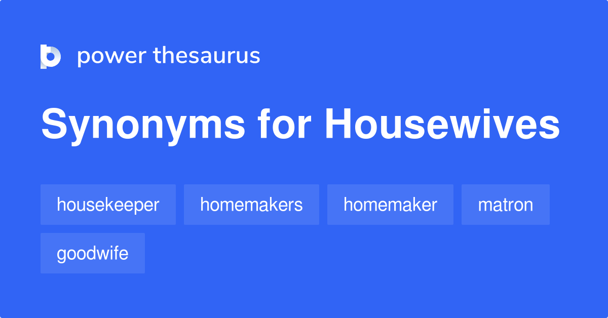 Housewives synonyms 30 Words and Phrases for Housewives