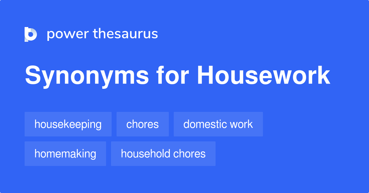 Housework Synonyms 242 Words And Phrases For Housework