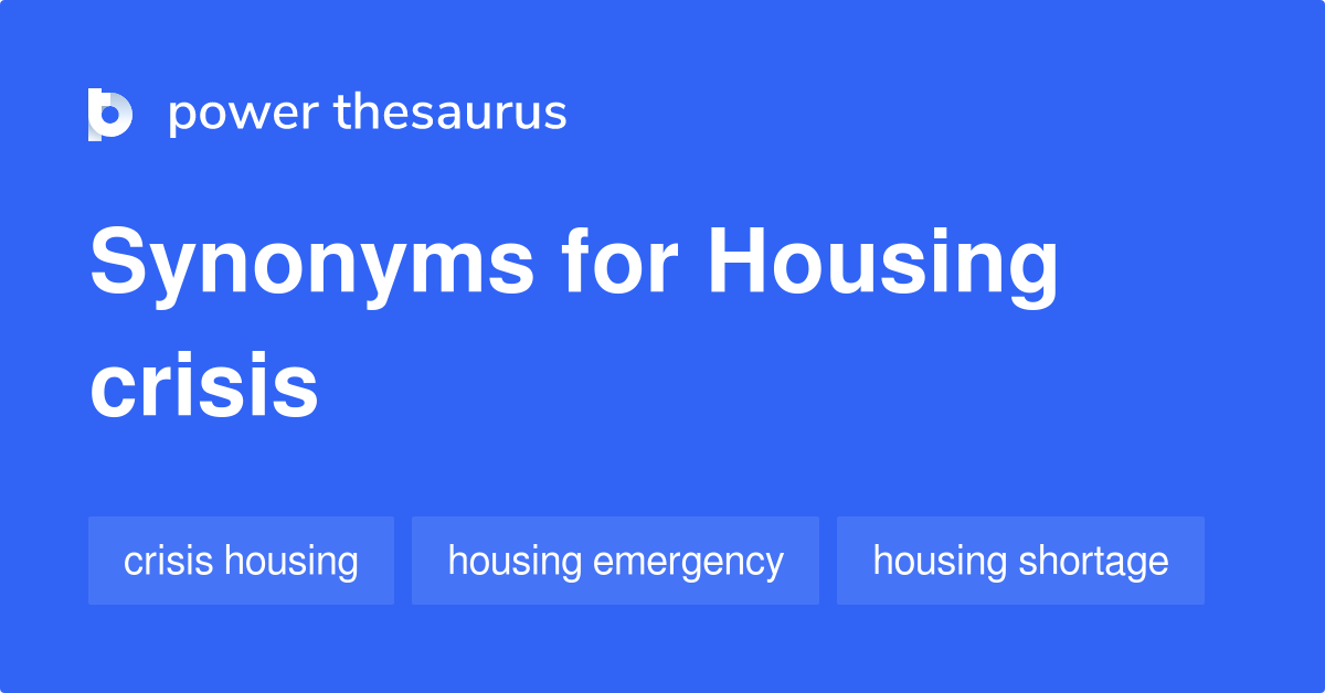 housing-crisis-synonyms-53-words-and-phrases-for-housing-crisis