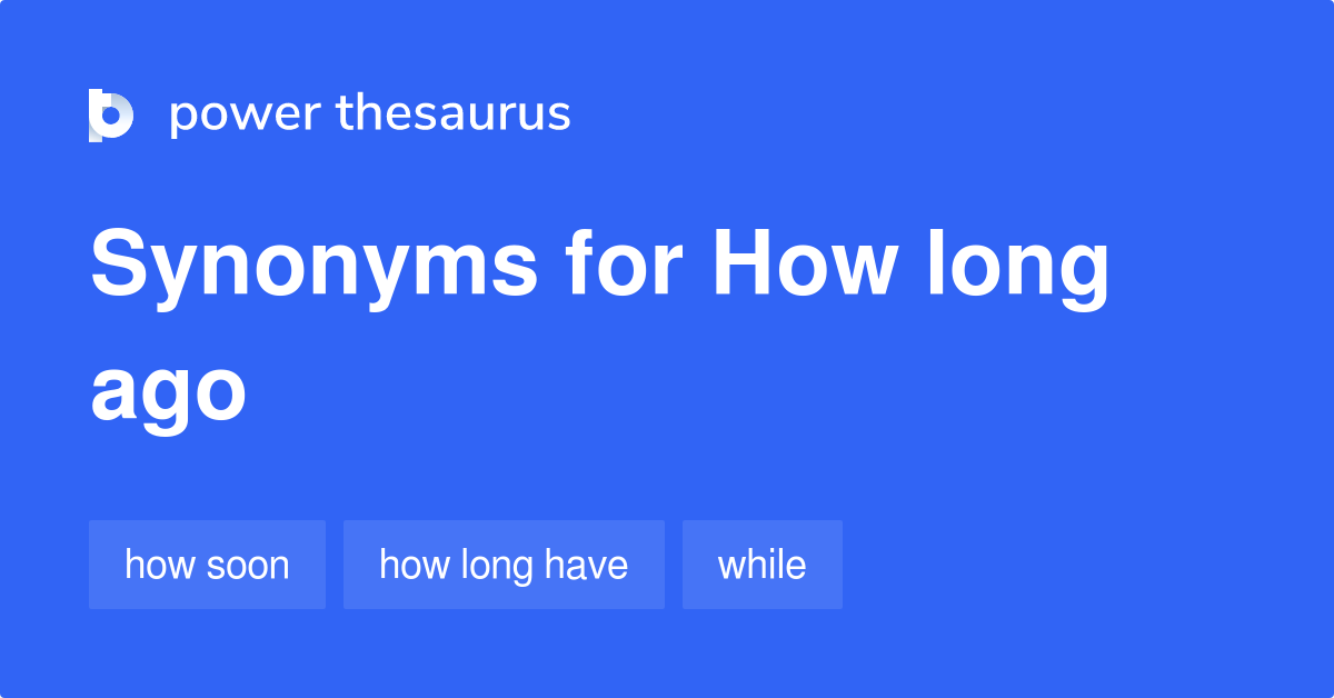 how-long-ago-synonyms-60-words-and-phrases-for-how-long-ago