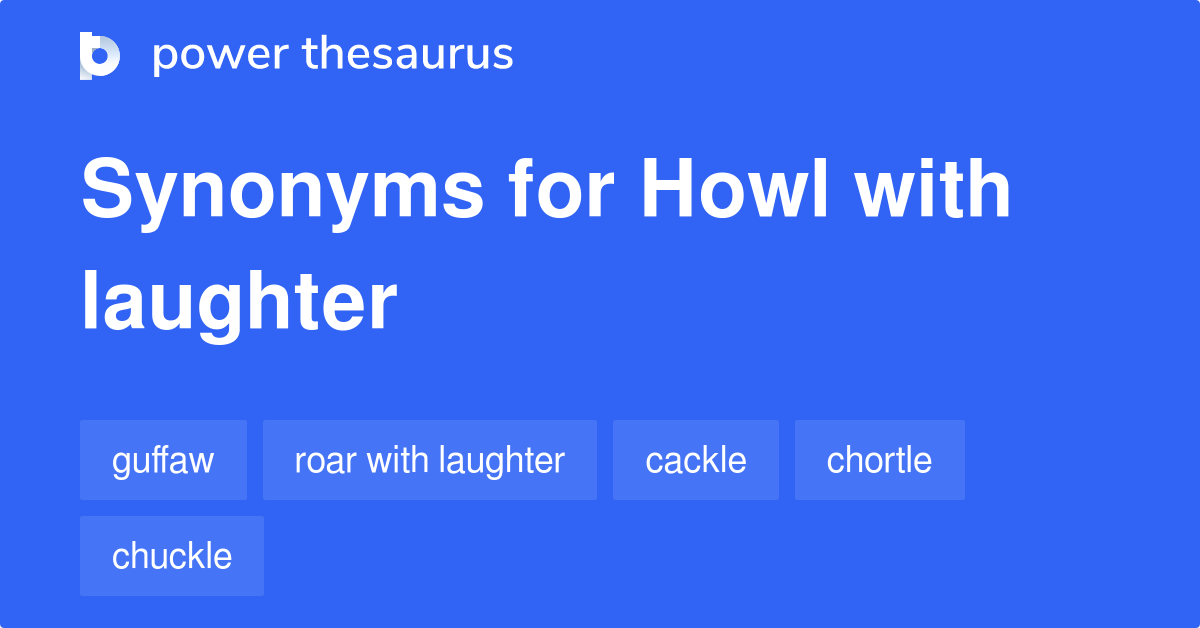 howl-with-laughter-synonyms-91-words-and-phrases-for-howl-with-laughter