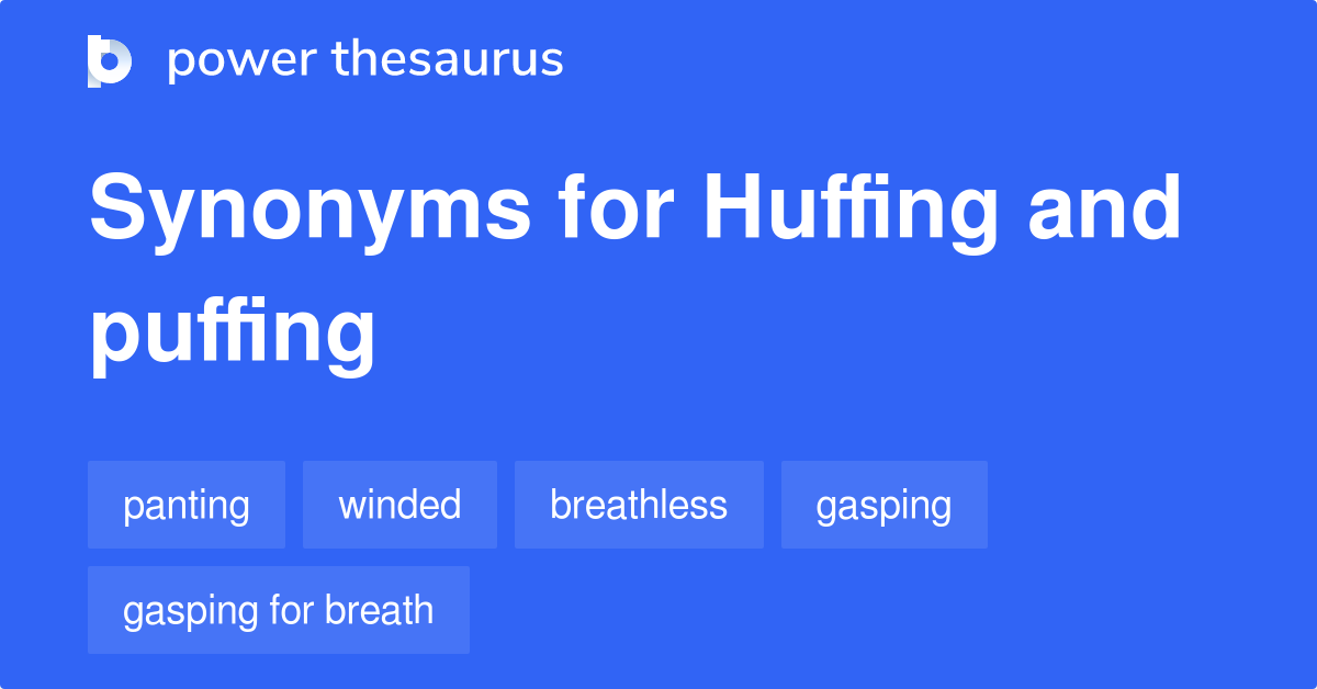 huffing-and-puffing-synonyms-103-words-and-phrases-for-huffing-and