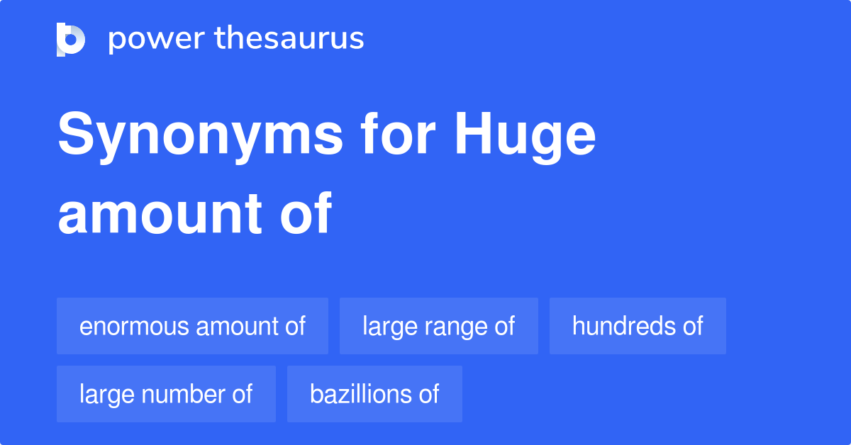 What Is The Synonyms Of Huge Amount