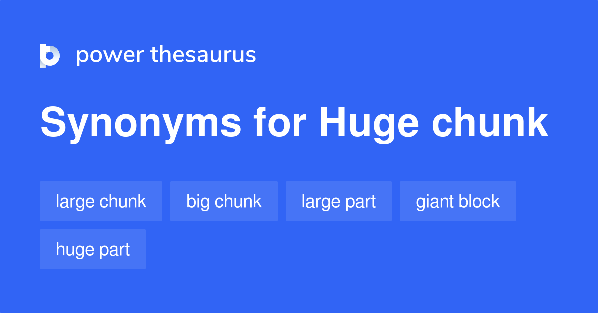 huge-chunk-synonyms-128-words-and-phrases-for-huge-chunk