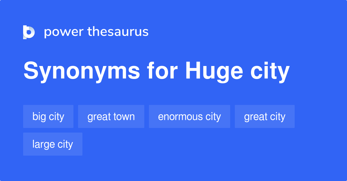 huge-city-synonyms-66-words-and-phrases-for-huge-city