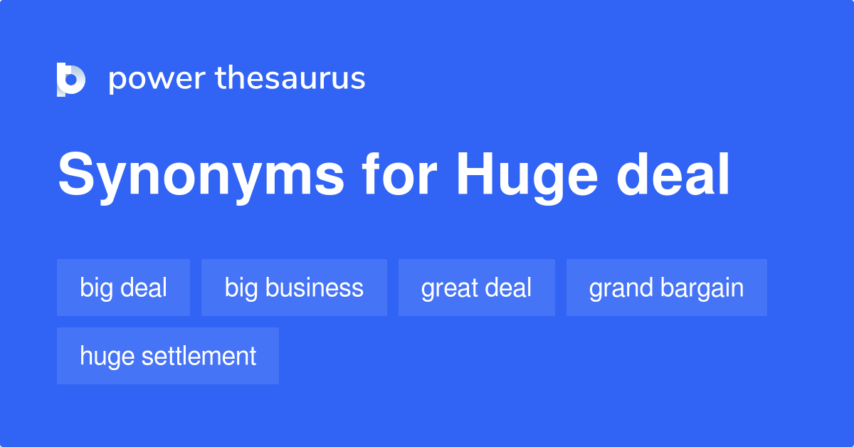 huge-deal-synonyms-102-words-and-phrases-for-huge-deal