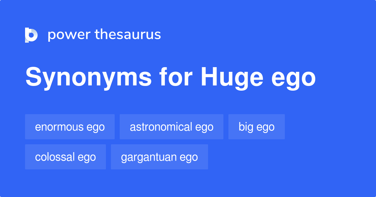 huge-ego-synonyms-27-words-and-phrases-for-huge-ego