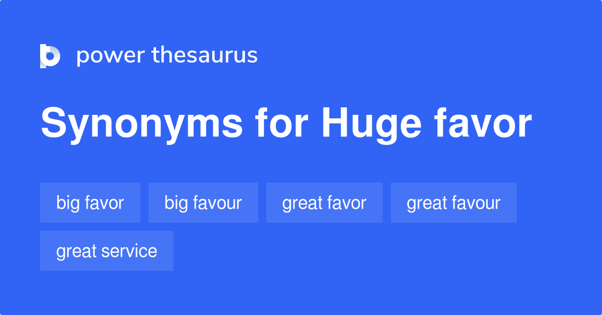 huge-favor-synonyms-73-words-and-phrases-for-huge-favor