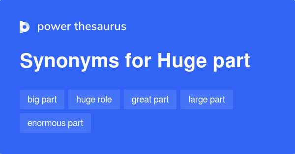 huge-part-synonyms-363-words-and-phrases-for-huge-part