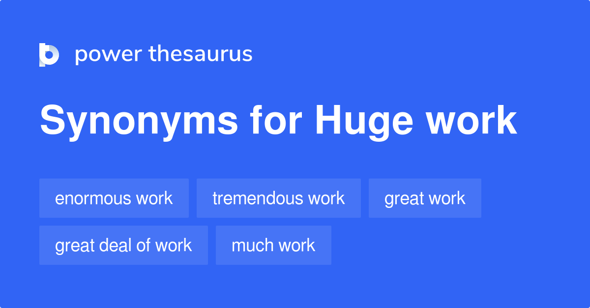 huge-work-synonyms-47-words-and-phrases-for-huge-work