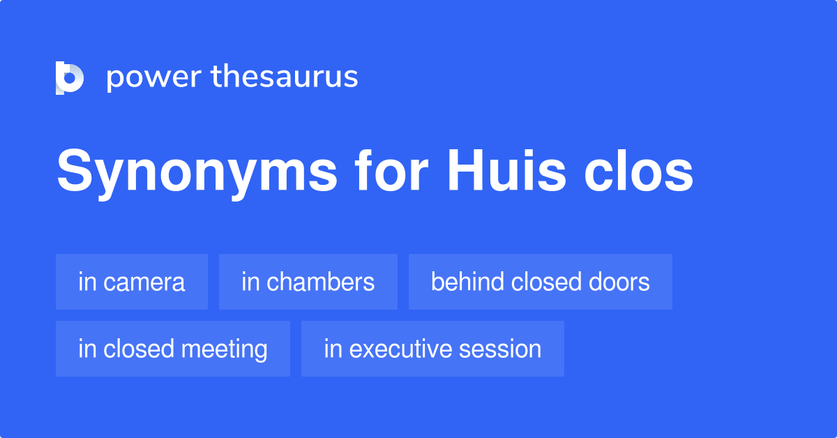 Huis Clos synonyms 29 Words and Phrases for Huis Clos