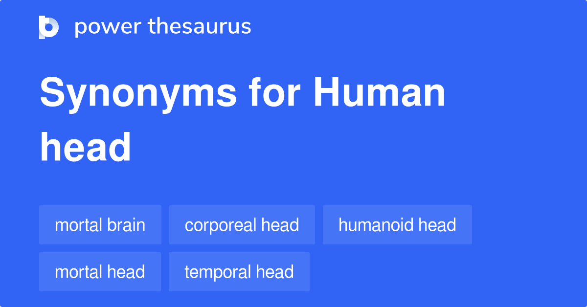 Human Head synonyms 65 Words and Phrases for Human Head