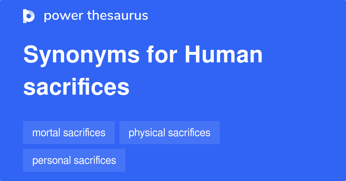 3 Human sacrifice Synonyms. Similar words for Human sacrifice.