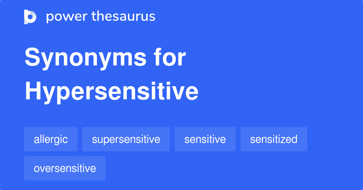 hypersensitive-synonyms-428-words-and-phrases-for-hypersensitive