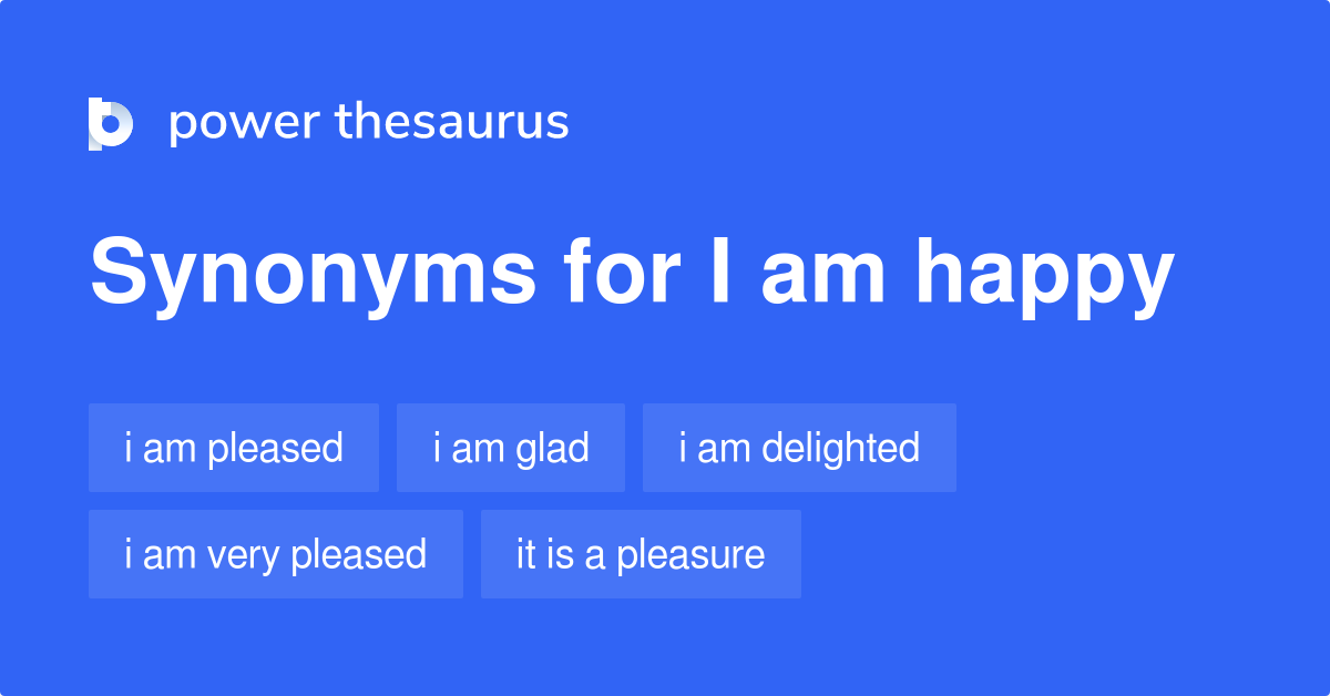 I Am Happy Synonyms 164 Words And Phrases For I Am Happy