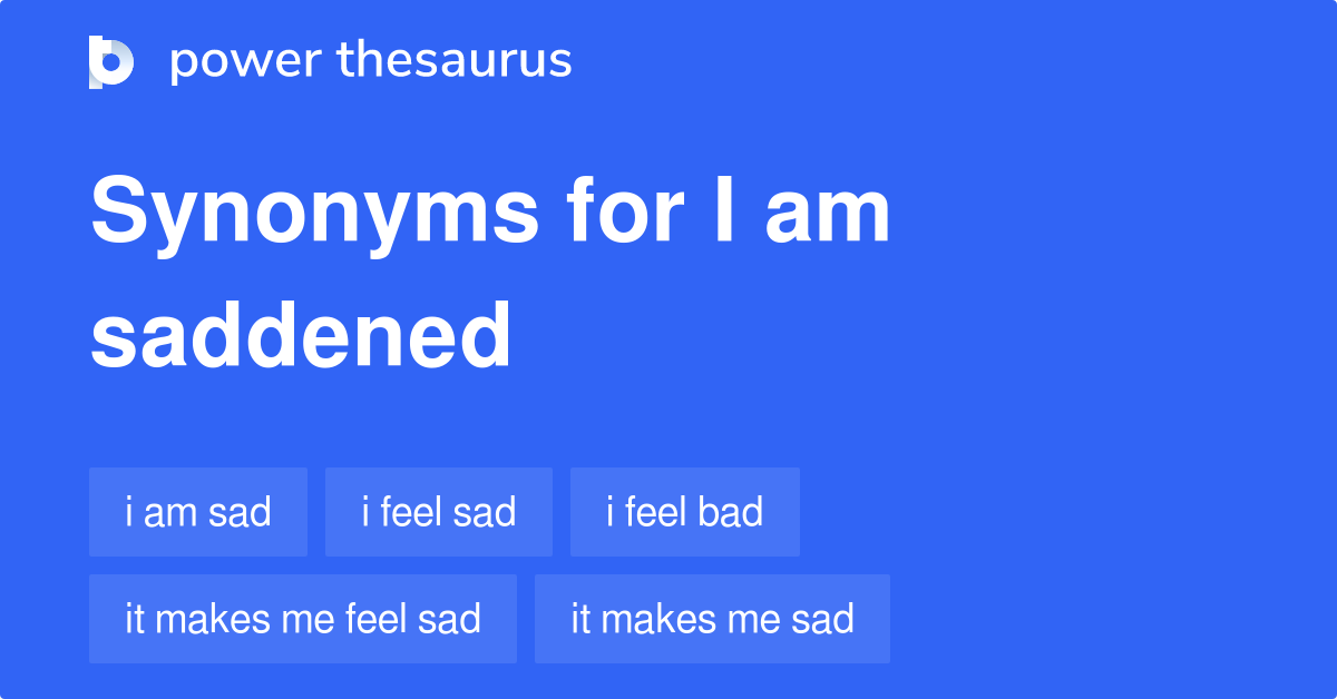 Saddened Synonyms In English